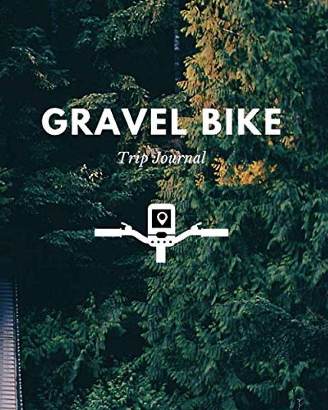 Gravel Bike Trip Journal: 101 pages| Travel log book with 50 writing prompts for riders| 1 Trip check-list| 50 Inspirational biking quotes| cycling ... carry| notepad| mountain bike| cruiser bike