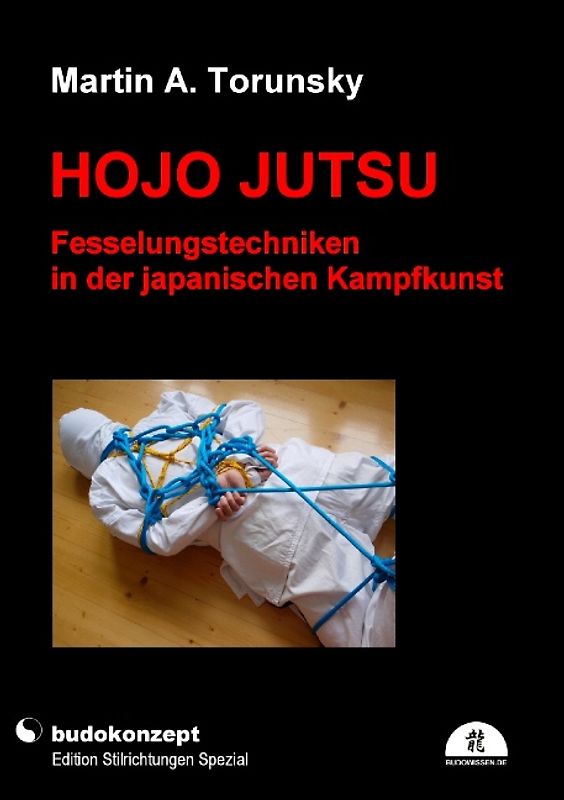 Hojo Jutsu - Fesselungstechniken in der japanischen Kampfkunst