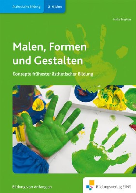 Handbücher für die frühkindliche Bildung / Malen, Formen und Gestalten
