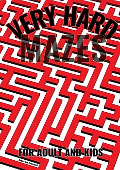 Very Hard Mazes: The Ultimate Puzzle Challenge : Only for the Brave!