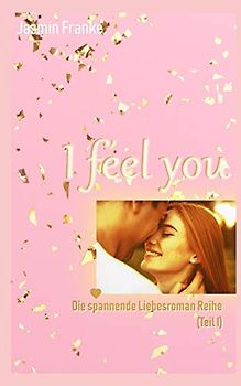 I feel you: ❤ Die spannende Liebesroman Reihe (Teil I): ❤ Die spannende Liebesroman Reihe (Teil I)