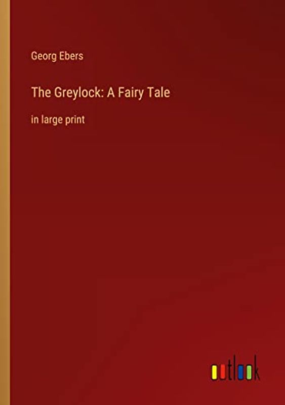 The Greylock: A Fairy Tale: in large print