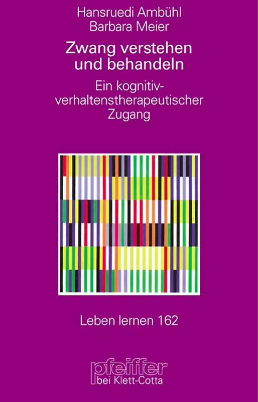 Zwang verstehen und behandeln (Leben lernen, Bd. 162)
