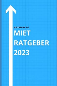 Mietratgeber 2023: Der Leitfaden für Mietparteien- Von der Besichtigung der Wohnung über den Abschluss des Mietvertrags bis hin zur Kündigung