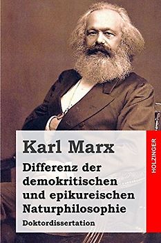 Differenz der demokritischen und epikureischen Naturphilosophie: Doktordissertation - Marx, Karl