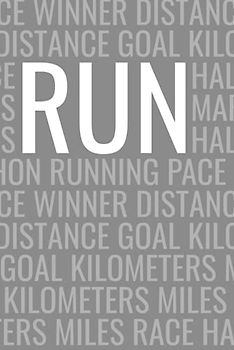Run: Ein Jahr Laufen Lauftagebuch Journal Logbuch - Alle Läufe notieren und Verbesserungen verfolgen! Tagebuch für Läufer, Jogger, Runner