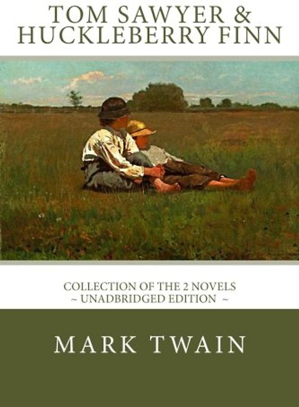 TOM SAWYER and HUCKLEBERRY FINN: The complete adventures - Unadbridged