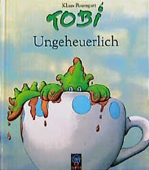 Tobi. Ungeheuerlich