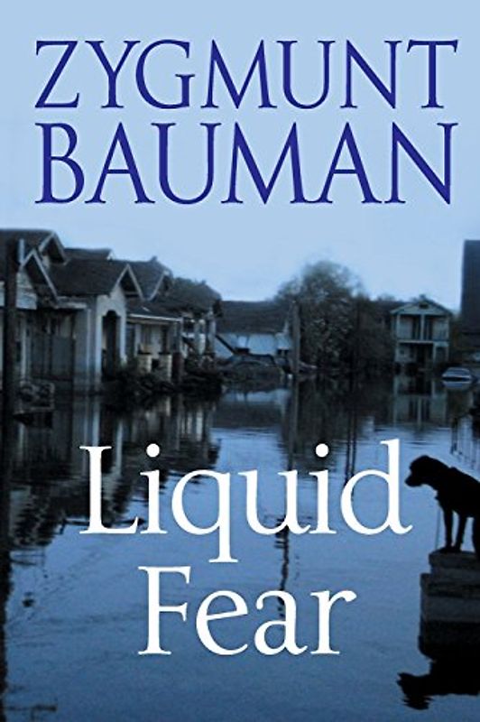 Liquid Fear - Zygmunt Bauman