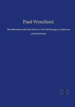 Die hellenistisch-römische Kultur in ihren Beziehungen zu Judentum und Christentum