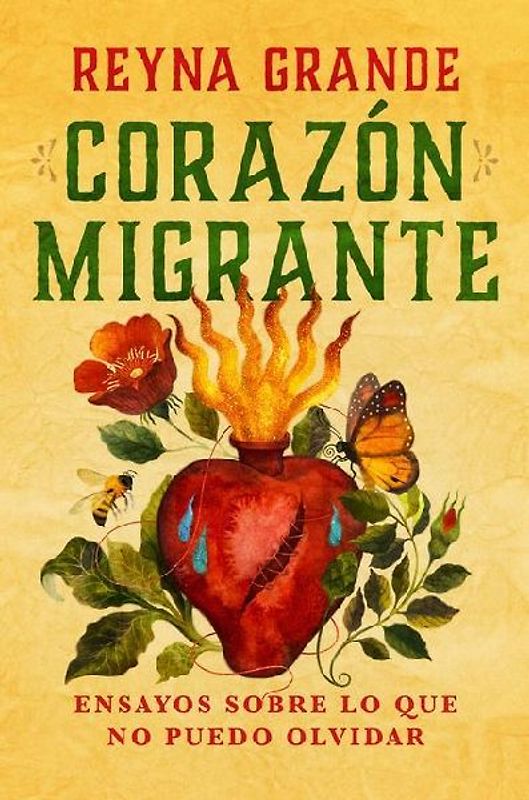 Corazón Migrante. Ensayos Sobre Lo Que No Puedo Olvidar / Migrant Heart