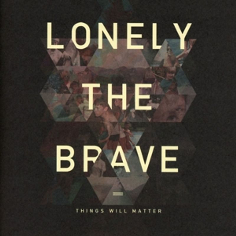 Lonely The Brave - Things Will Matter
