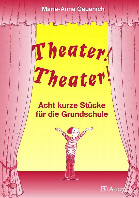 Theater! Theater!. Acht kurze Stücke für die Grundschule (3. und 4. Klasse)