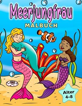 Meerjungfrau Malbuch: für Kinder von 4-8 Jahren