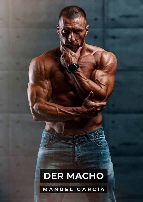 Sammlung schwuler Erotikgeschichten auf Deutsch für Erwachsene / Der Macho