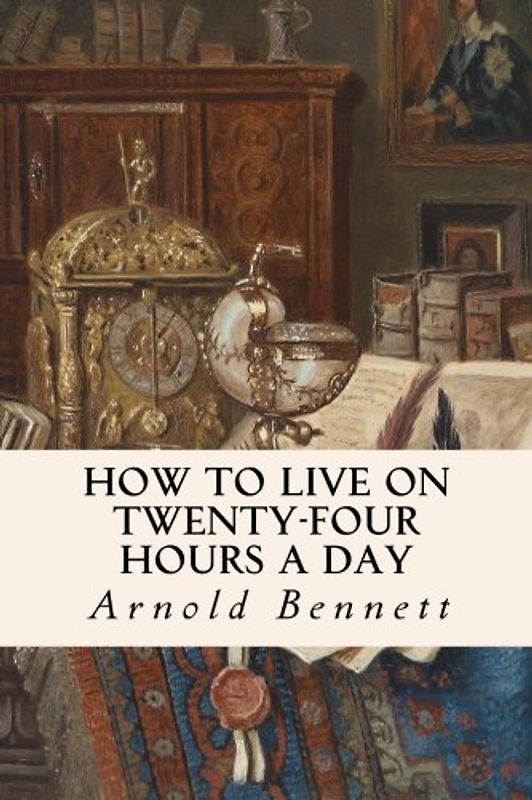 How to Live on Twenty-Four Hours a Day