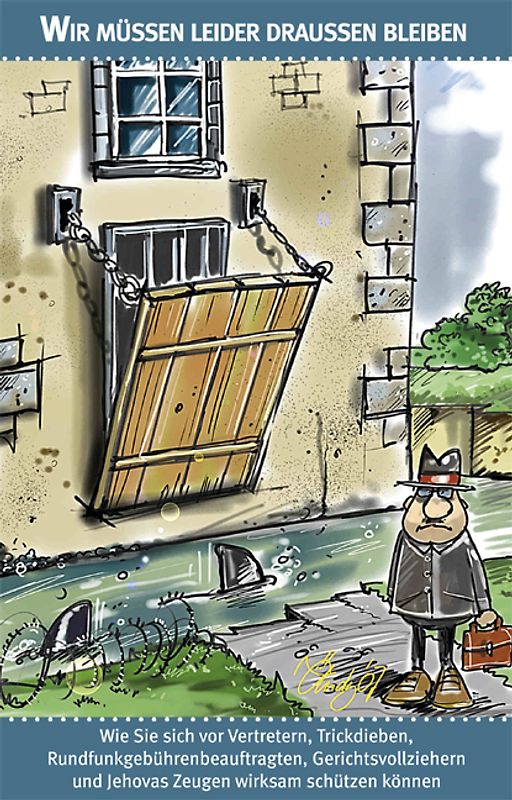 Wir müssen leider draußen bleiben. Wie Sie sich vor Vertreteern, Trickdieben, Rundfunkgebührenbeauftragten und Jehovas Zeugen wirksam schützen können