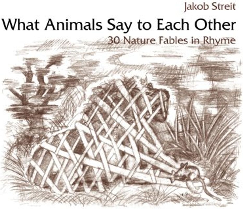 What Animals Say to Each Other: 30 Nature Fables in Rhyme