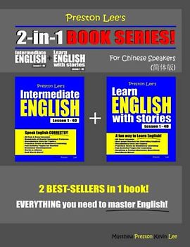 Preston Lee’s 2-in-1 Book Series! Intermediate English Lesson 1 – 40 + Learn English With Stories Lesson 1 – 40 For Chinese Speakers (Preston Lee's English For Chinese Speakers)