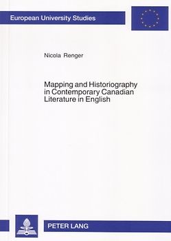 Mapping and Historiography in Contemporary Canadian Literature in English