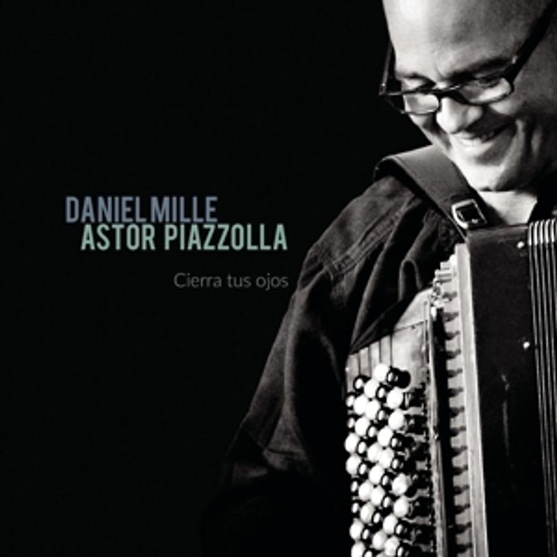 Mille,Daniel - Astor Piazzolla - Cierra tus ojos