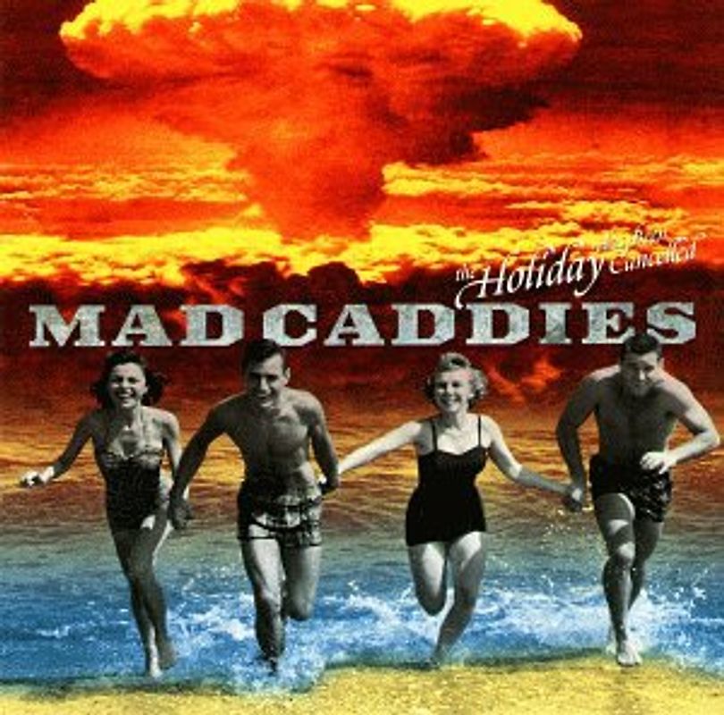 Mad Caddies - The Holliday Has Been Cancelled