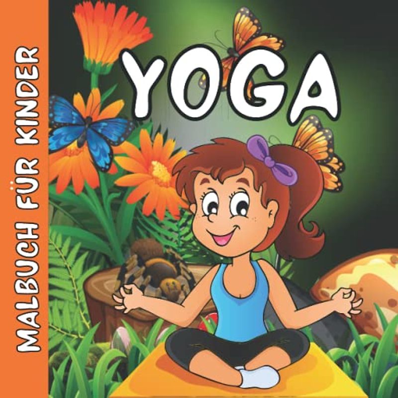Yoga Malbuch Für Kinder: Wunderschöne einzigartige Bilder für Kinder im Alter von 2-4 | 3-5 | 6-8 | 7-9