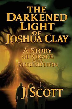 The Darkened Light of Joshua Clay