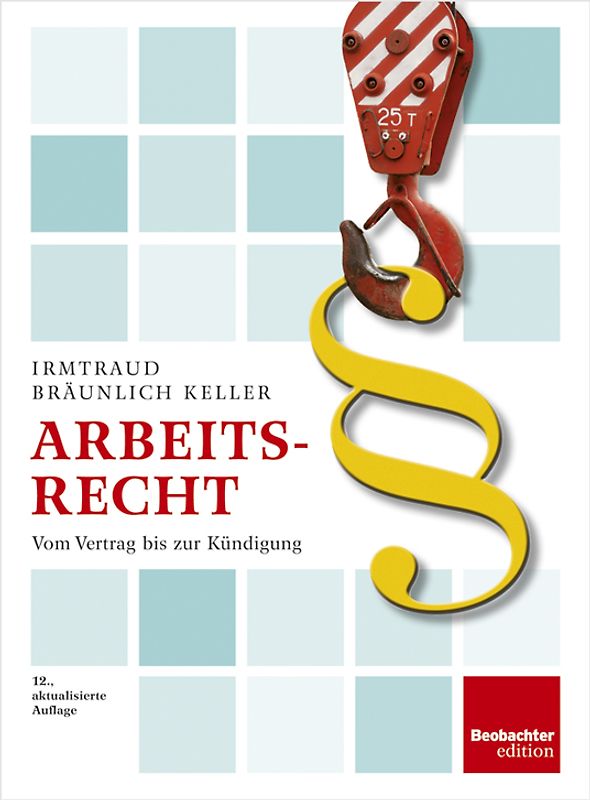 Arbeitsrecht. Vom Vertrag bis zur Kündigung