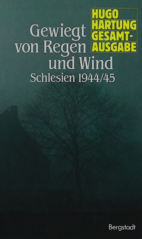 Gesamtausgabe / Gewiegt von Regen und Wind /Schlesien 1944/45