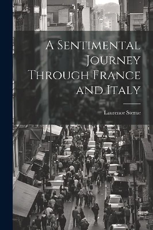 A Sentimental Journey Through France and Italy