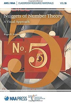Nuggets of Number Theory: A Visual Approach (Classroom Resource Materials, 55, Band 55)