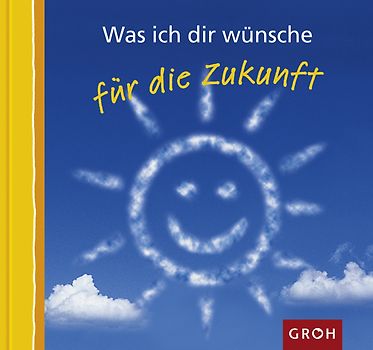 Was ich dir wünsche für die Zukunft