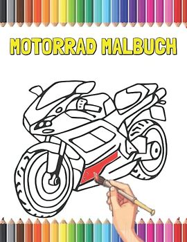 Motorrad Malbuch: 30 Malvorlagen mit Motocross ,Roller , Motorrädern Designs für Kinder und Erwachsene zum Ausmalen. Perfektes Geschenke für kinder