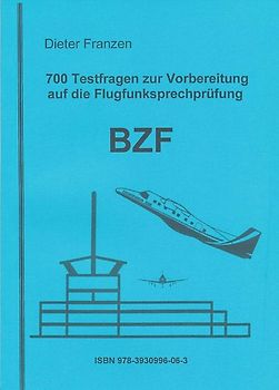 700 Testfragen zur Vorbereitung auf die Flugfunksprechprüfung BZF I/II