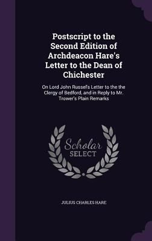 Postscript to the Second Edition of Archdeacon Hare's Letter to the Dean of Chichester