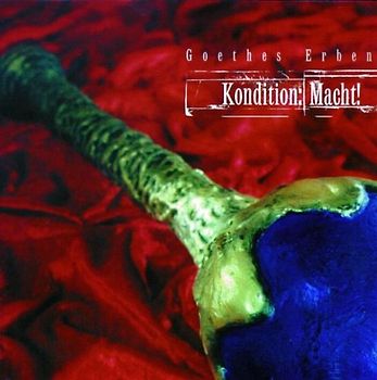 Goethes Erben - Kondition:Macht!