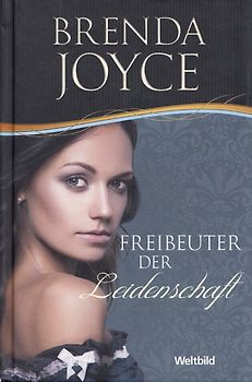 Freibeuter der Leidenschaft - Brenda Joyce [Gebundene Ausgabe, Weltbild]