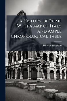 A History of Rome With a map of Italy and Ample Chronological Table