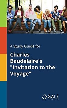 A Study Guide for Charles Baudelaire's "Invitation to the Voyage"