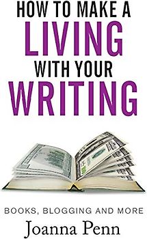 How to Make a Living with your Writing: Books, Blogging and more