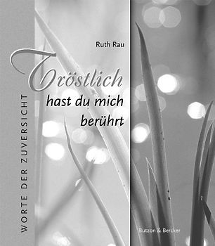 Tröstlich hast du mich berührt