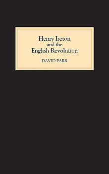 Henry Ireton and the English Revolution