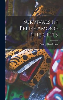 Survivals in Belief Among the Celts
