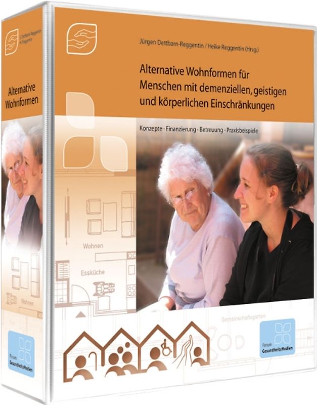 Alternative Wohnformen für Menschen mit demenziellen, geistigen und körperlichen Einschränkungen