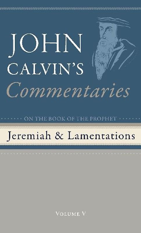 Commentaries on the Book of the Prophet Jeremiah and the Lamentation,  Volume 5