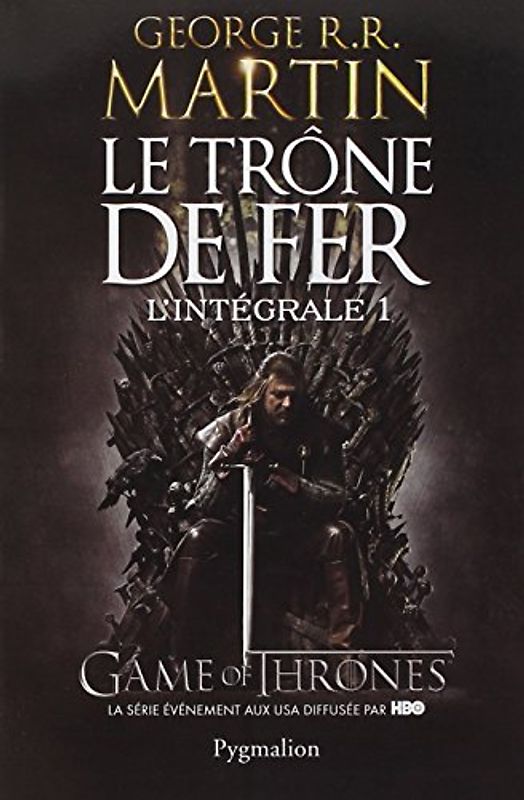 Le Trône de fer l'Intégrale, Tome 1 : - George R-R Martin