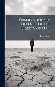 Observations in Defence of the Liberty of Man
