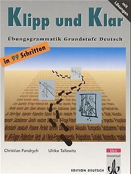 Klipp und Klar. Übungsgrammatik Grundstufe Deutsch in 99 Schritten