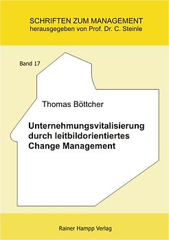 Unternehmungsvitalisierung durch leitbildorientiertes Change Management